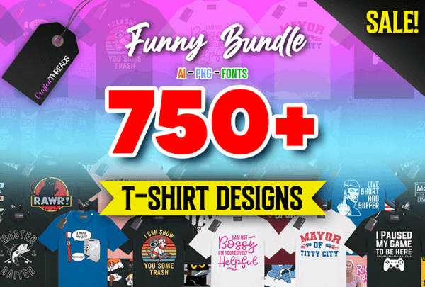 750+ Ultimate FUNNY Pack T-Shirt Designs + Lifetime Updates